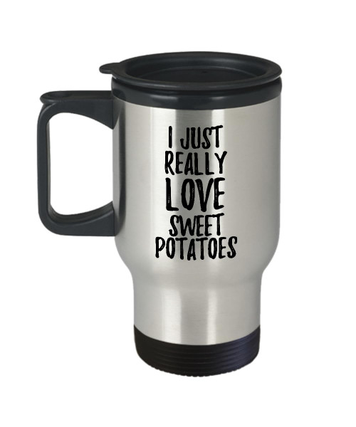 Sweet Potatoes Travel Mug Funny Food Lover Gift Addict I Just Really Love Coffee Tea Car Commuter Insulated Lid