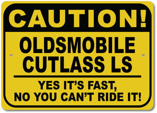 OLDSMOBILE CUTLASS LS Caution Fast Car Sign, Metal Novelty Sign, Man Cave Wall Decor, Garage Sign - 10x14 inches