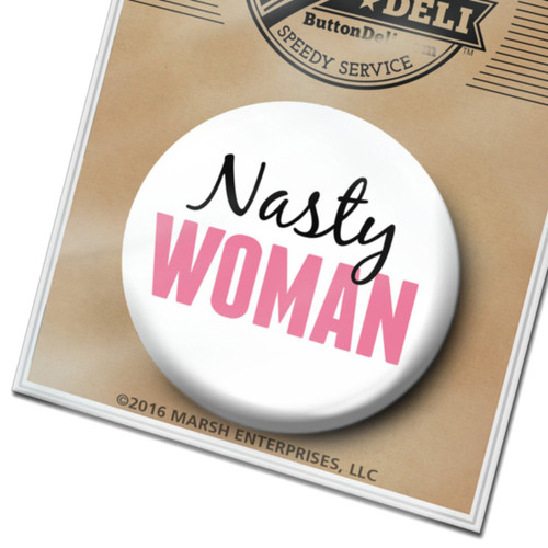 Anti Trump Button - Such a Nasty Woman - Protest Pin for The Resistance