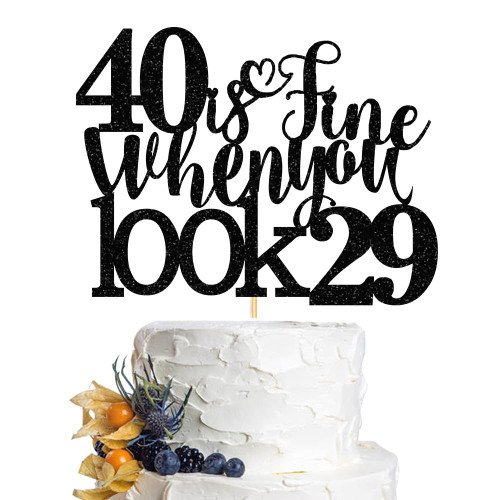 Dcokska 40 is Fine When You Look 29 Cake Topper Happy 40th Birthday Party Cake Decoration Favors ?Perfect for 40th Anniversary or Forty Birthday Decorations/Birthday Party Decorations Supplies