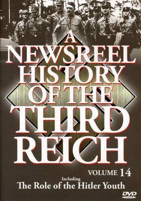 Newsreel History Of The Thirdreich - Vol. 14: Role Of The Hitler Youth Newsreel History Of The Thirdreich - Vol. 14: Role Of The Hitler Youth