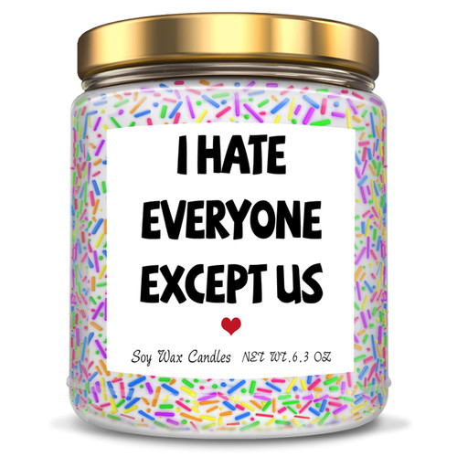 Candles Gifts for Women,Birthday Gifts for Her,Scented Candles for Home,I Hate Everyone Except Us Soy Wax Candles for Birthday Gifts for Friends or Girlfriend,Gifts for Women, Her, Friends