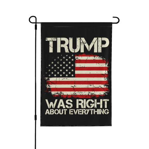 Trump Was Right About Everything Garden Flag Double Sided Vertical Banners Outside Yard Outdoor Decoration Yard Flag House Flag 12.5"X18"