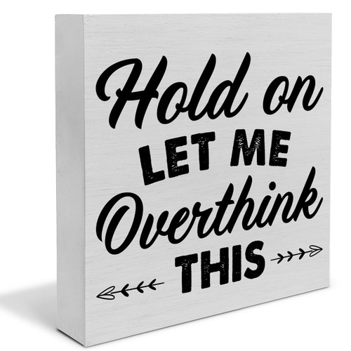 Rustic Office Wooden Box Sign Desk Decor, Hold on Let Me Overthink This Wood Block Sign Home Office Tabletop Shelf Desk Decoration, 5 X 5 Inches