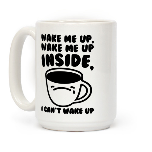 LookHUMAN Wake Me Up Inside Coffee White 15 Ounce Ceramic Coffee Mug