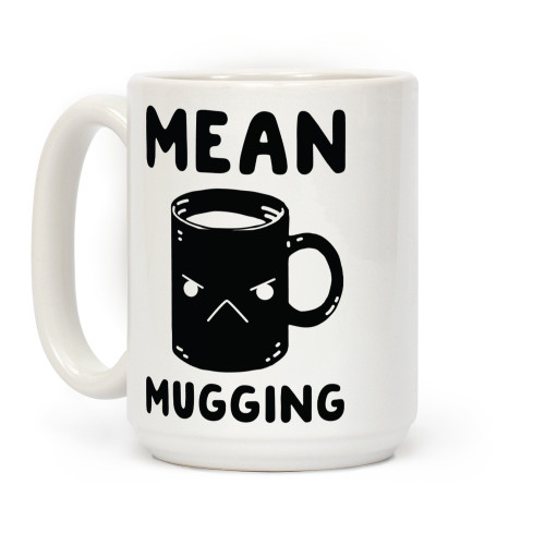 LookHUMAN Mean mugging White 15 Ounce Ceramic Coffee Mug LookHUMAN Mean mugging White 15 Ounce Ceramic Coffee Mug