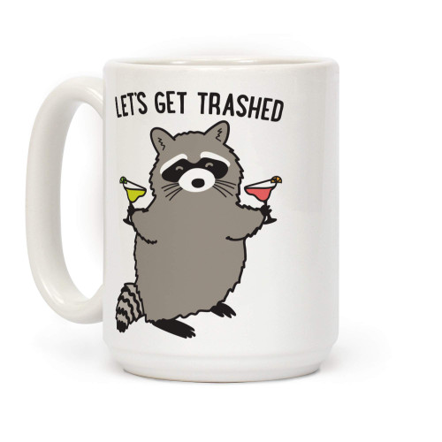 LookHUMAN Let's Get Trashed Margarita Raccoon White 15 Ounce Ceramic Coffee Mug