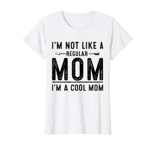 Humor I'm not like a regular mom I'm a cool mom T-Shirt