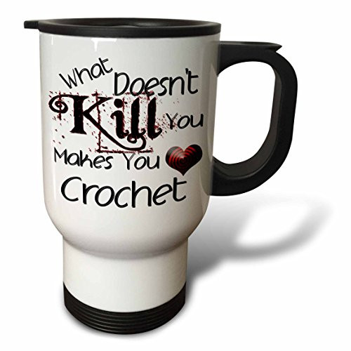 3dRose tm_185957_1 What Doesn't Kill You Crochet Travel Mug, 14 oz, White