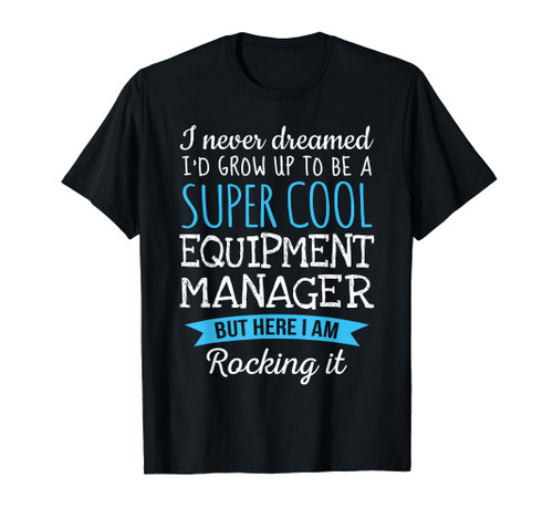 Funny Equipment Manager Tshirt Appreciation Gifts T-Shirt