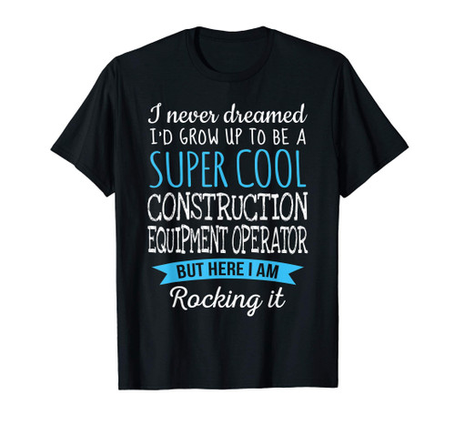 Construction Equipment Operator Tshirt Appreciation Gifts T-Shirt