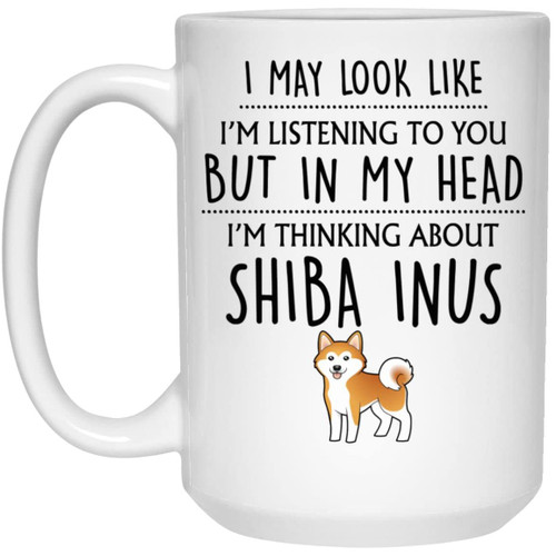 Shiba Inus Gift, Shiba Inus Mug, Funny Shiba Inus Gifts, Shiba Inus Lover, Shiba Inus Gifts For Men, Him, Women, Her, Thinking About Shiba Inus Coffee Mug 15oz