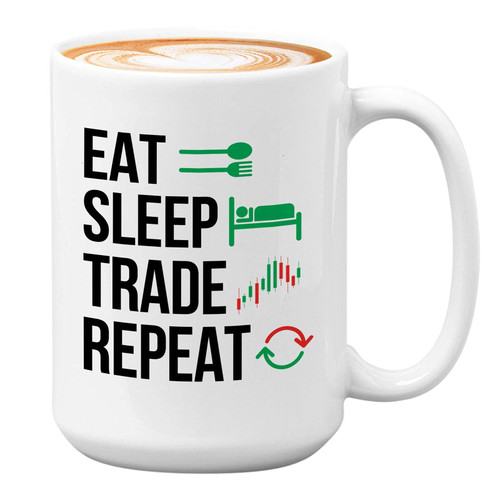 Bubble Hugs Stock Trader Coffee Mug - Eat Sleep Trade Repeat - Stock Market Traders Brokers Financial Adviser Trading Investor 15oz White