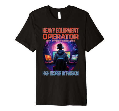Heavy Equipment Operator Funny Gamer - Fun Pun Gaming Premium T-Shirt