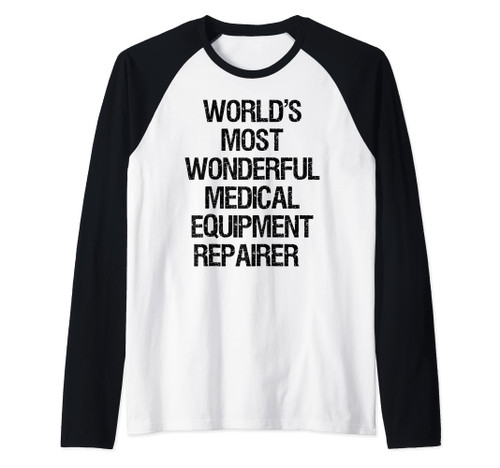 World's Most Wonderful Medical Equipment Repairer Raglan Baseball Tee