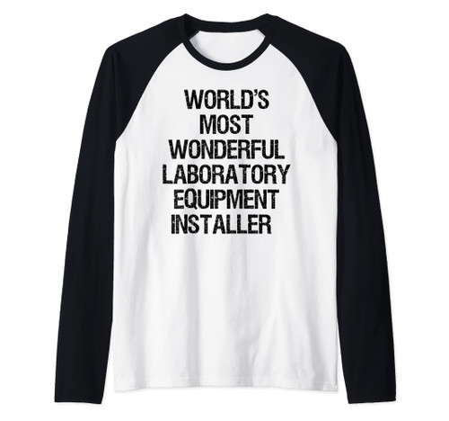 World's Most Wonderful Laboratory Equipment Installer Raglan Baseball Tee