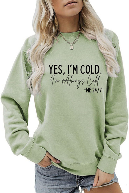 Yes I'm Cold I'm Always Cold Sweatshirt for Women Winter Sweatshirt Always Cold Crewneck Sweatshirt (Green,XX-Large,Female,Adult,US,Alpha,XX-Large,Regular,Regular)