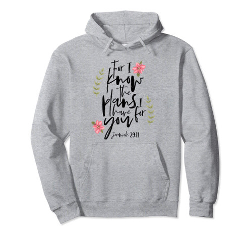 For I Know The Plans I have For You Floral Jeremiah 29:11 Pullover Hoodie