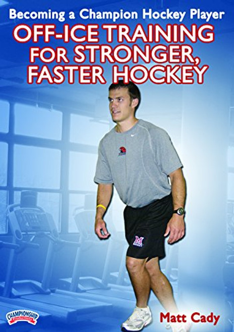 Matt Cady: Becoming a Champion Hockey Player: Off-Ice Training for Stronger, Faster Hockey (DVD) Matt Cady: Becoming a Champion Hockey Player: Off-Ice Training for Stronger, Faster Hockey (DVD)