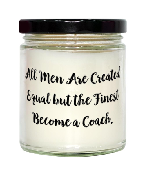 Unique Idea Coach Scent Candle, All Men are Created Equal but The Finest Become, Present for Men Women, Epic Gifts from Friends, Scented Candles, Candle Gift Set, New Scent Candles, Best Scented