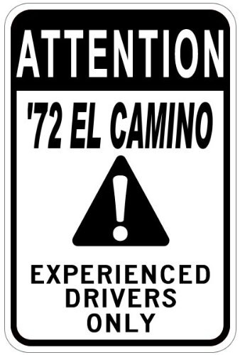 1972 72 CHEVY EL CAMINO Experienced Drivers Only Aluminum Caution Sign - 12 x 18 Inches