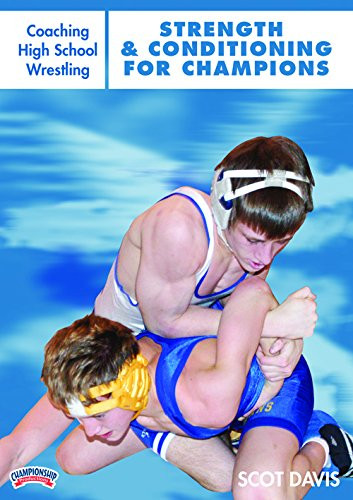 Scot Davis: Coaching High School Wrestling: Strength & Conditioning for Champions: In-Season, Off-Season and Nutrition Guide (DVD)