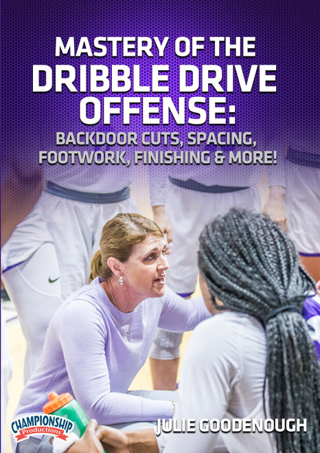 Mastery of the Dribble Drive Offense: Backdoor Cuts, Spacing, Footwork, Finishing & More!