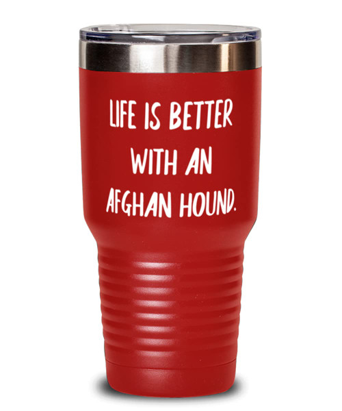 Inappropriate Afghan Hound Dog 30oz Tumbler, Life is Better With an Afghan Hound, Present For Friends, Joke Gifts From Friends