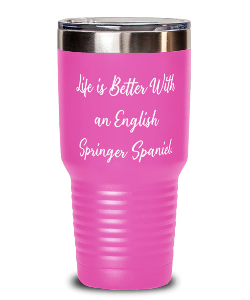 Life is Better With an English. 30oz Tumbler, English Springer Spaniel Dog Insulated Tumbler, Gag Gifts For English Springer Spaniel Dog