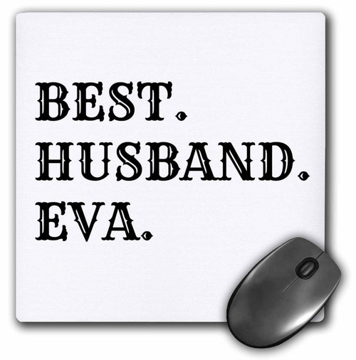 3dRose LLC 8 X 8 X 0.25 Inches Mouse Pad Best Husband Eva, Black Lettering on White Background (Mp_180079_1)