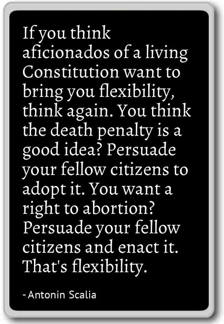 If you think aficionados of a living Constit... - Antonin Scalia - quotes fridge magnet, Black