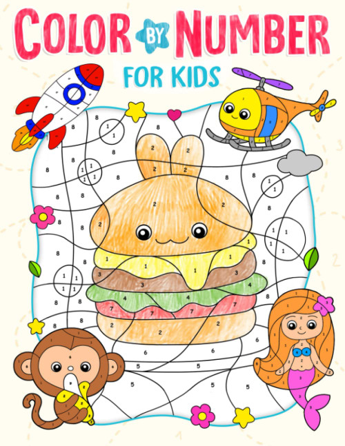 Color By Number for Kids Ages 4-8: Cute Coloring Book with Animals, Flowers, Cute Foods,... and More
