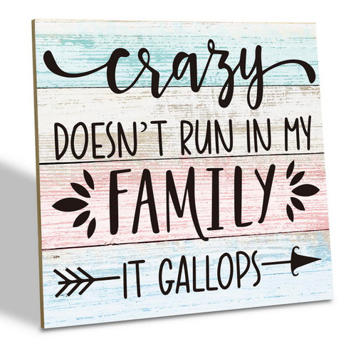 Funny Family Sign, Crazy Doesn't Run in My Family It Gallops, Wood Plaque Table Art Sign 6.2 * 6.2inch, Crazy Family Quote Sign, Humorous Home Decor Sign, Tabletop Wall Decor, Family Room Decoration