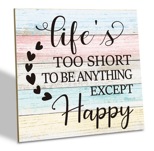 Inspirational Wood Sign, Life's Too Short To Be Anything Except Happy, Wood Plaque Table Art Sign 6.2*6.2inch, Nursery Room Decor, Home Shelf Decor Sign, Office Desk Decor, Cheer Up Gifts For Friends