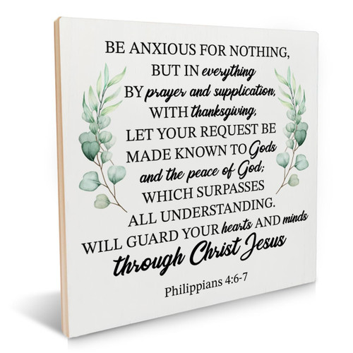 Christian Gift Be Anxious for Nothing Bible Verse Wooden Sign Philippians 4:6-7 Scriptures Wood Plaque Tabletop Signs Decorative Desk Wall Home Decor 6.2 X 6.2 Inches