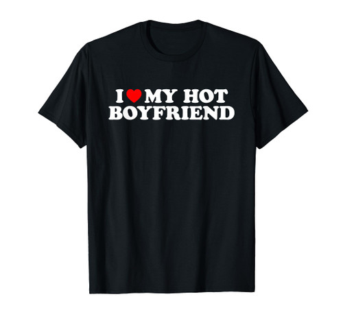 I Love My Hot Boyfriend Shirt I Heart My Hot Boyfriend T-Shirt