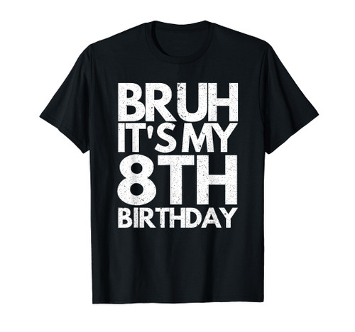 Bruh It's My 8th Birthday 8 Years Old Birthday Kids T-Shirt