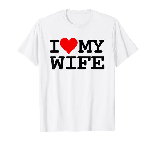 I HEART MY WIFE I LOVE MY WIFE T-Shirt I HEART MY WIFE I LOVE MY WIFE T-Shirt