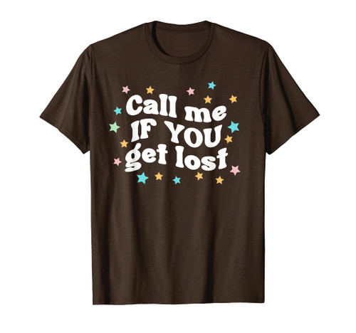 Call Me If You Get Lost Trendy Costume T-Shirt