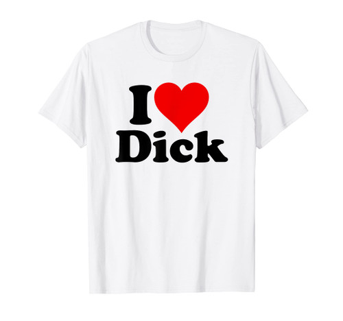 I LOVE HEART DICK RICHARD T-Shirt