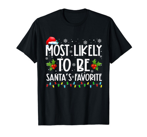 Most Likely To Be Santa's Favorite Matching Family Christmas T-Shirt Most Likely To Be Santa's Favorite Matching Family Christmas T-Shirt
