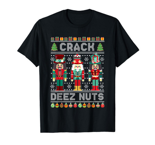 Deez Nuts Nutcracker Shirt Funny Ugly Christmas Sweater Xmas T-Shirt