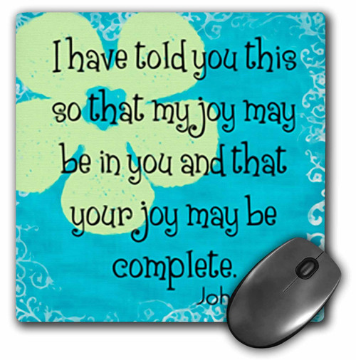 3dRose LLC 8 x 8 x 0.25 Inches Mouse Pad, Bible Verse John 15-11 Whimsical Flower Bible Christian Inspirational Saying (mp_150073_1)