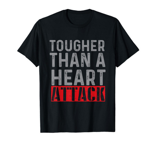 Tougher Than A Heart Attack - Heart Attack Survivor Recovery T-Shirt