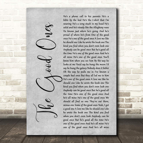 The Good Ones Grey Rustic Script Song Lyric Wall Art Poster Gift Present Print