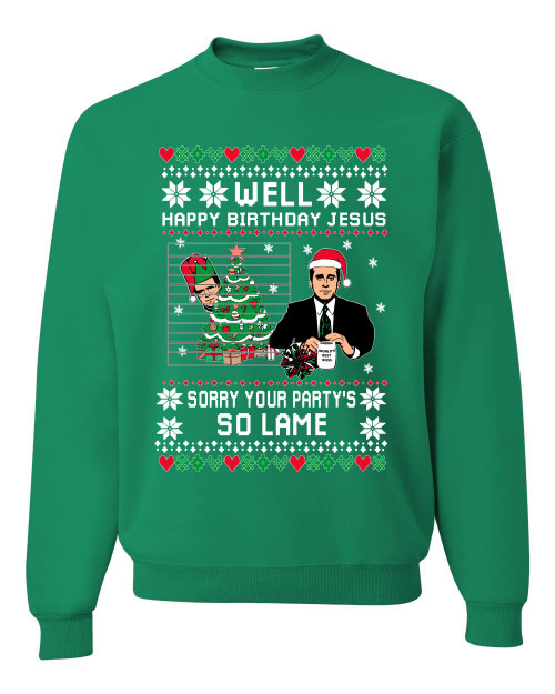 Well Happy Birthday Jesus Funny Quote Office Ugly Christmas Sweater Unisex Crewneck Sweatshirt, Kelly, X-Large