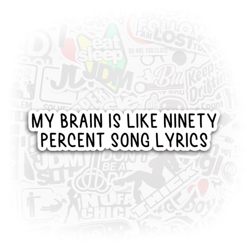 My Brain Is Like Ninety Percent Song Lyrics Stickers Funny Music Stickers Laptop Decals Song Lyrics Stickers My Brain Is Like Ninety Percent Song Lyrics Stickers Funny Music Stickers Laptop Decals Song Lyrics Stickers