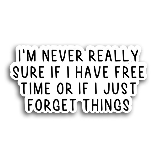 Forgetful or Free Time Forget Things Sticker Funny Sticker Laptop Decals Sarcasm Tumbler Sticker Sarcastic Stickers Forgetful or Free Time Forget Things Sticker Funny Sticker Laptop Decals Sarcasm Tumbler Sticker Sarcastic Stickers