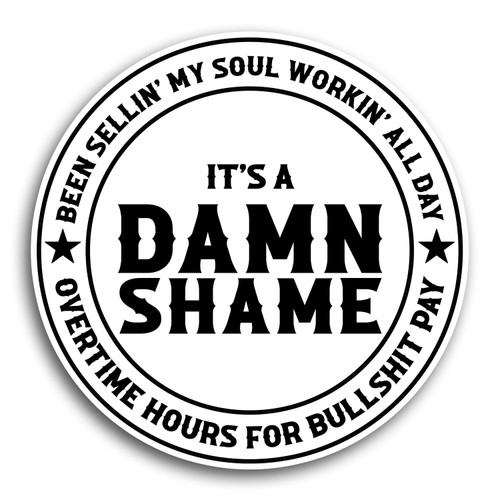 Overtime Hours Damn Shame Sticker Vinyl Die Cut Sticker Water-Resistand for Car Rear View Mirror Laptop Phone Water Bottle Guitar Helmet Gift Idea Merchandise Decor Decal Stuff Overtime Hours Damn Shame Sticker Vinyl Die Cut Sticker Water-Resistand for Car Rear View Mirror Laptop Phone Water Bottle Guitar Helmet Gift Idea Merchandise Decor Decal Stuff