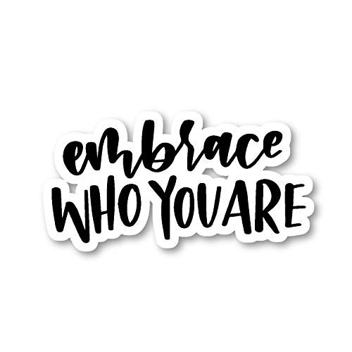 Embrace Who You are Sticker Inspirational Quotes Stickers - Laptop Stickers - 2.5" Vinyl Decal - Laptop, Phone, Tablet Vinyl Decal Sticker S81847